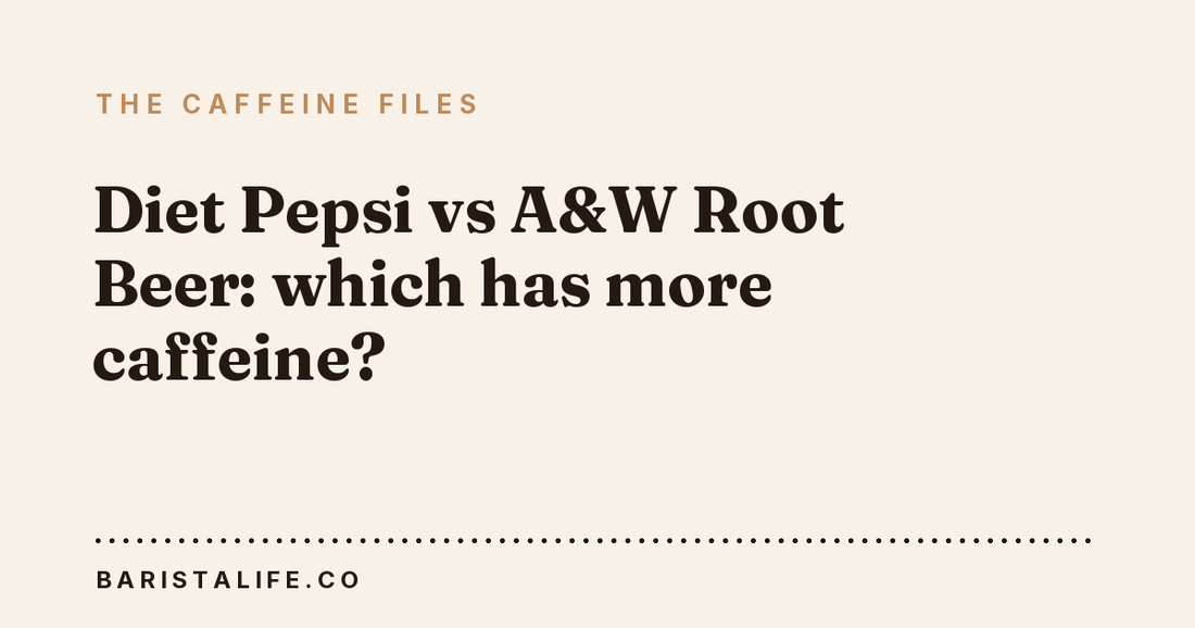 Diet Pepsi vs A&W Root Beer: which has more caffeine?