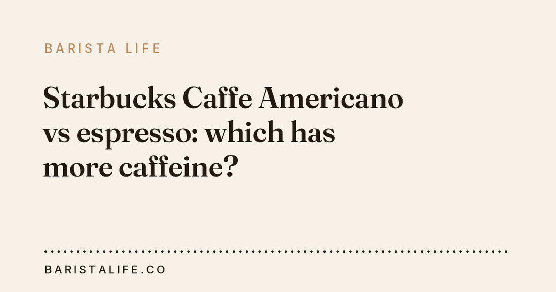Starbucks Caffe Americano vs espresso: which has more caffeine?