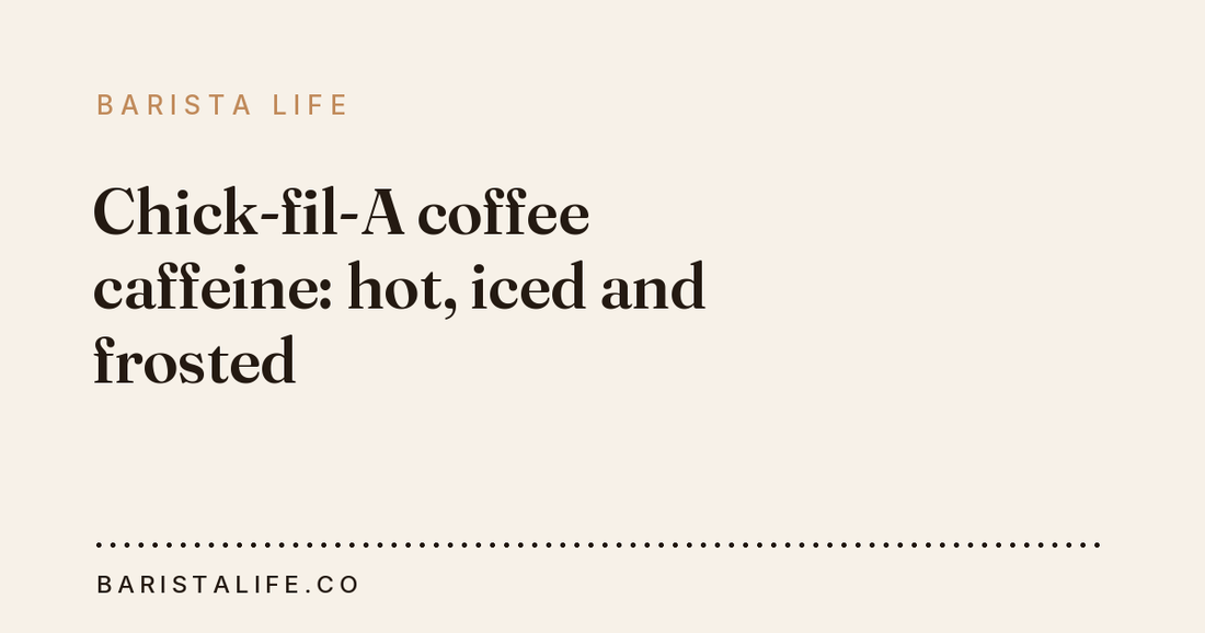 Chick-fil-A coffee caffeine: hot, iced and frosted