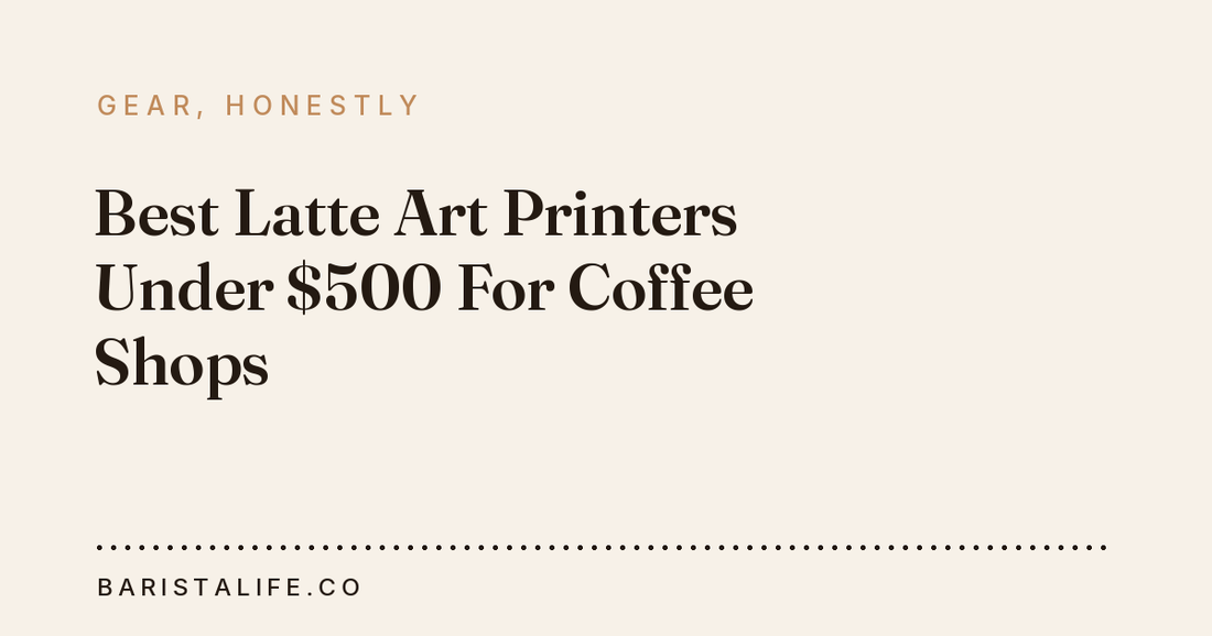 Best Latte Art Printers Under $500 For Coffee Shops