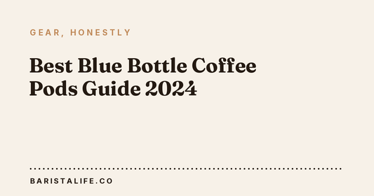 Best Blue Bottle Coffee Pods Guide 2024