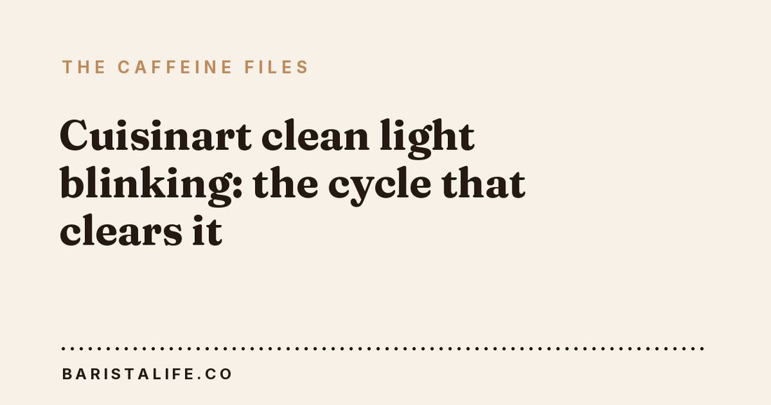 Cuisinart clean light blinking: the cycle that clears it