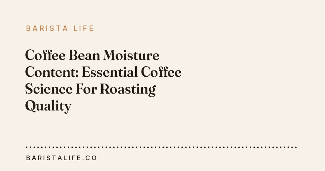 Coffee Bean Moisture Content: Essential Coffee Science For Roasting Quality