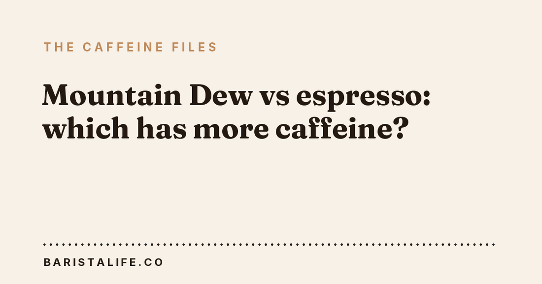 Mountain Dew vs espresso: which has more caffeine?