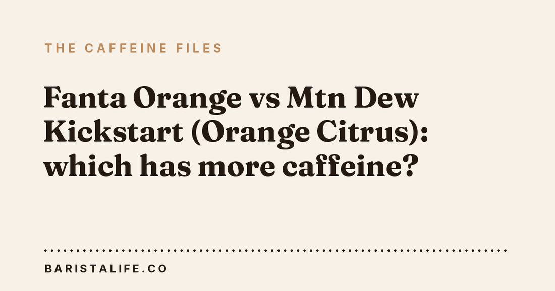 Fanta Orange vs Mtn Dew Kickstart (Orange Citrus): which has more caffeine?