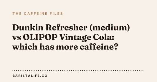 Dunkin Refresher (medium) vs OLIPOP Vintage Cola: which has more caffeine?