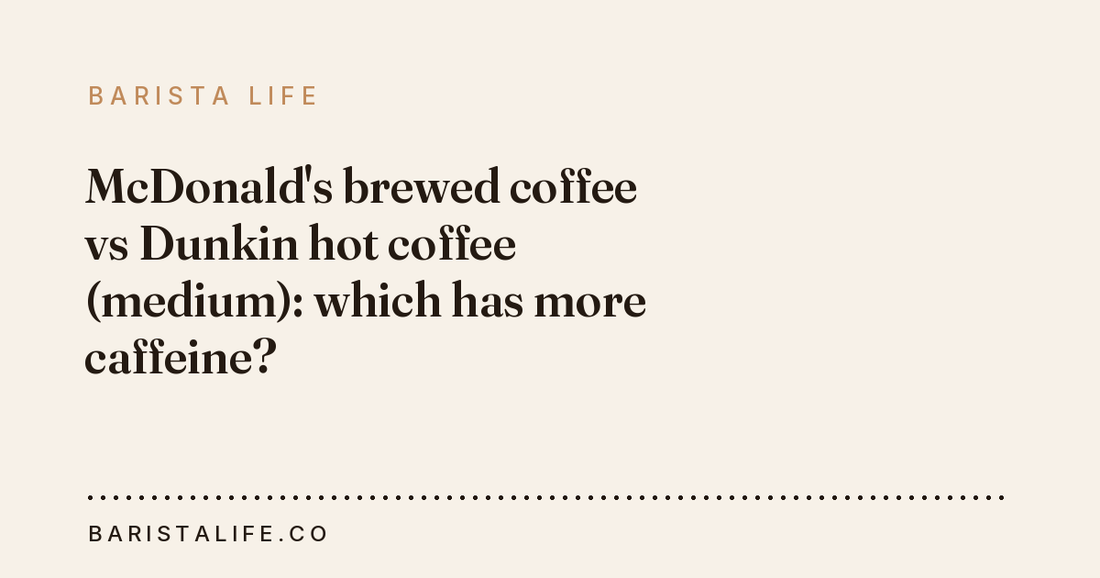 McDonald's brewed coffee vs Dunkin hot coffee (medium): which has more caffeine?