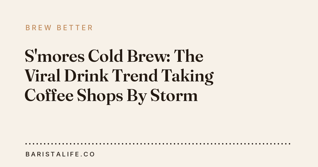 S'mores Cold Brew: The Viral Drink Trend Taking Coffee Shops By Storm