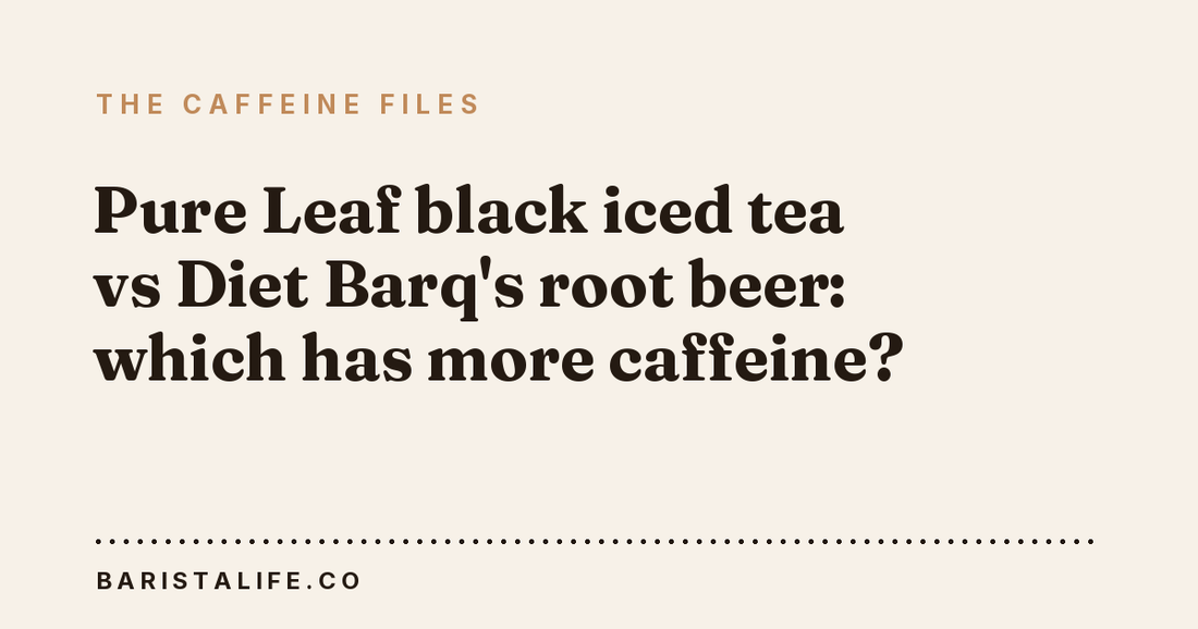 Pure Leaf black iced tea vs Diet Barq's root beer: which has more caffeine?