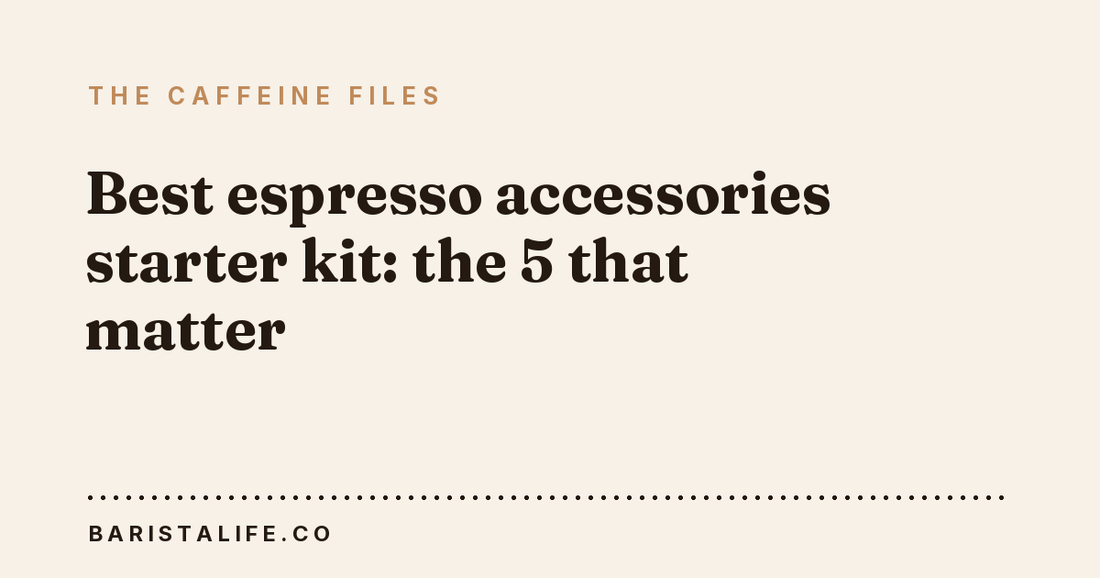 Best espresso accessories starter kit: the 5 that matter