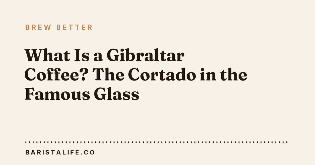 What Is a Gibraltar Coffee? The Cortado in the Famous Glass