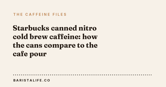 Starbucks canned nitro cold brew caffeine: how the cans compare to the cafe pour
