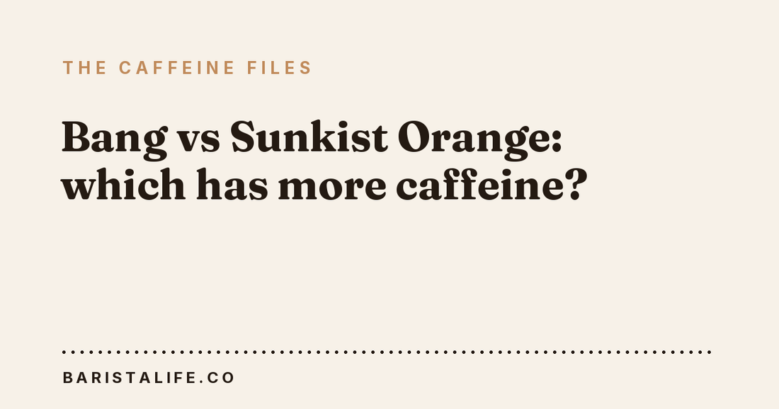 Bang vs Sunkist Orange: which has more caffeine?