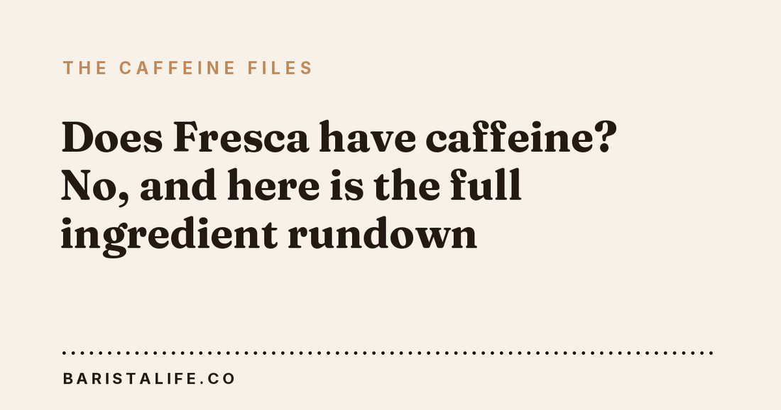 Does Fresca have caffeine? No, and here is the full ingredient rundown