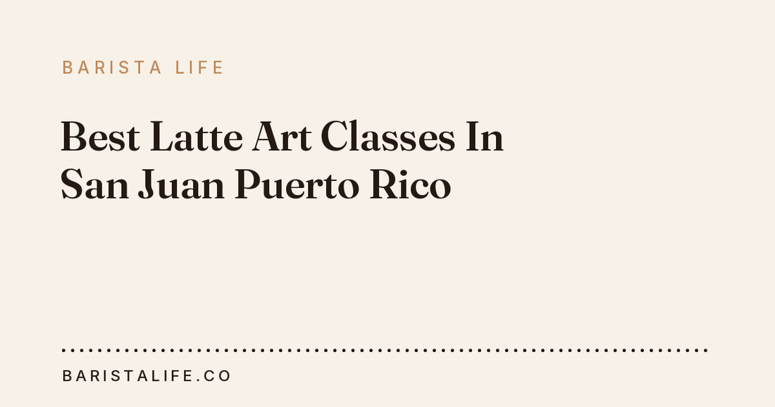 Best Latte Art Classes In San Juan Puerto Rico