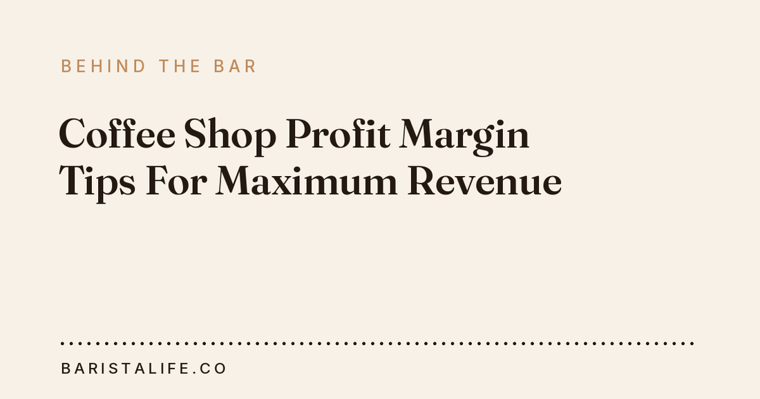 Coffee Shop Profit Margin Tips For Maximum Revenue