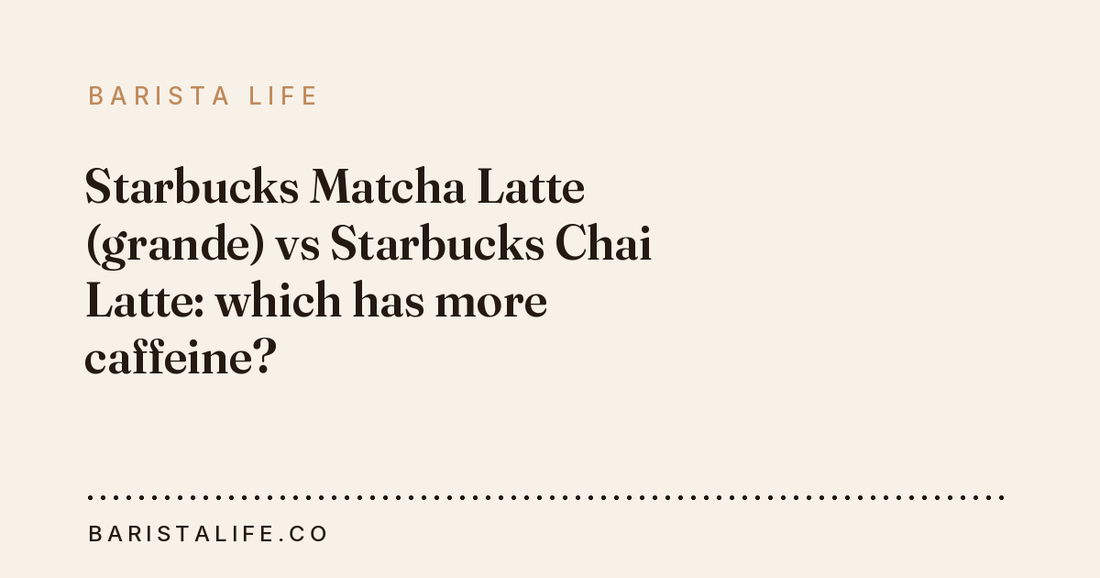 Starbucks Matcha Latte (grande) vs Starbucks Chai Latte: which has more caffeine?