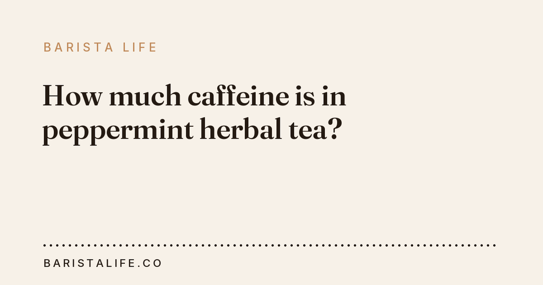 How much caffeine is in peppermint herbal tea?