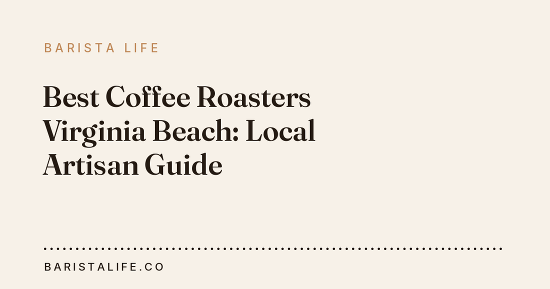 Best Coffee Roasters Virginia Beach: Local Artisan Guide