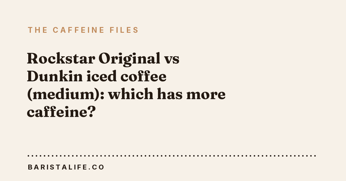 Rockstar Original vs Dunkin iced coffee (medium): which has more caffeine?