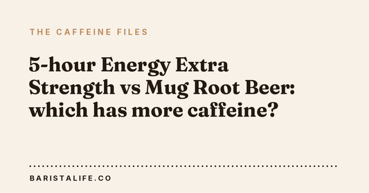 5-hour Energy Extra Strength vs Mug Root Beer: which has more caffeine?