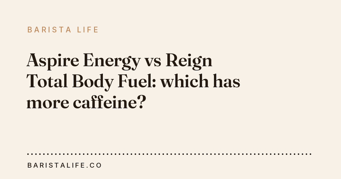 Aspire Energy vs Reign Total Body Fuel: which has more caffeine?