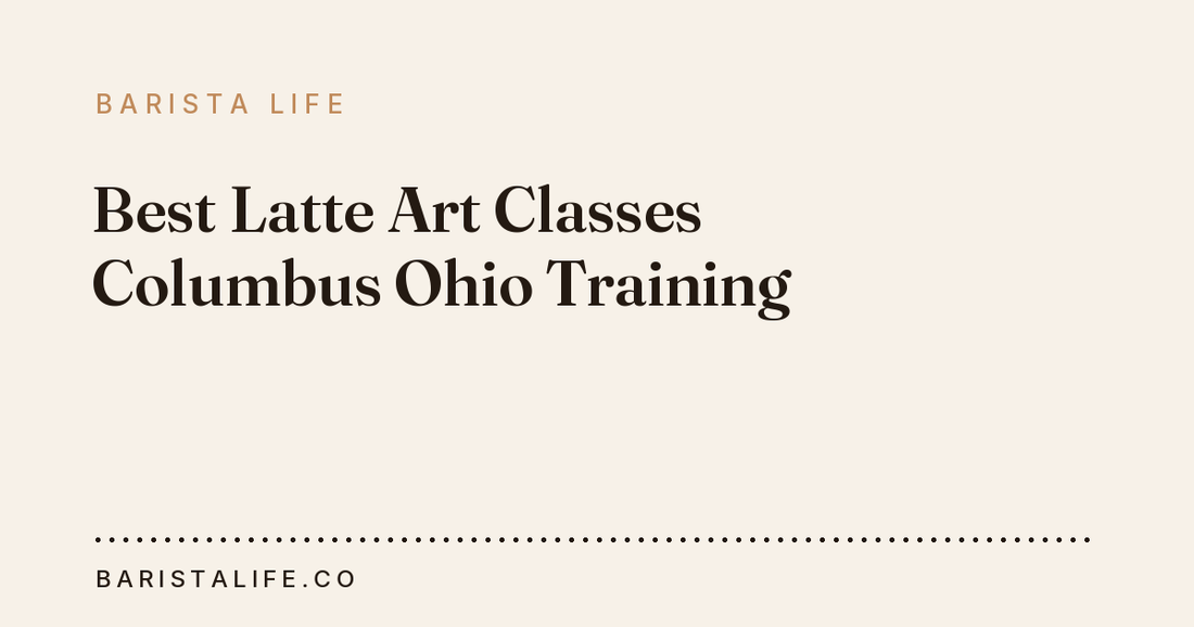 Best Latte Art Classes Columbus Ohio Training