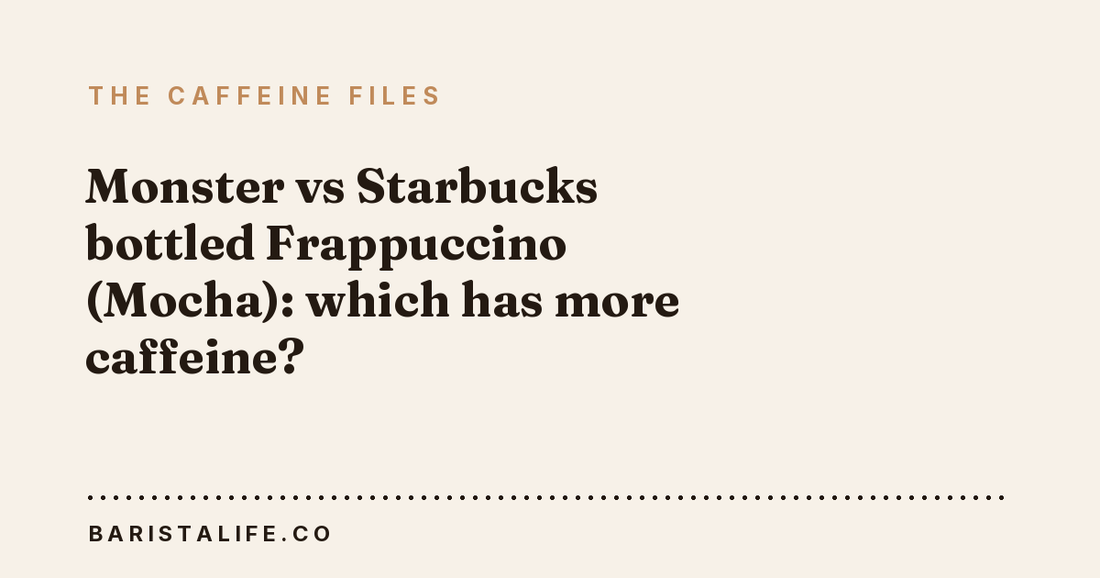 Monster vs Starbucks bottled Frappuccino (Mocha): which has more caffeine?
