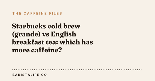 Starbucks cold brew (grande) vs English breakfast tea: which has more caffeine?