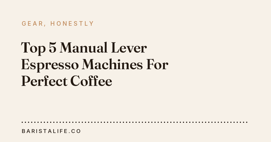 Top 5 Manual Lever Espresso Machines For Perfect Coffee