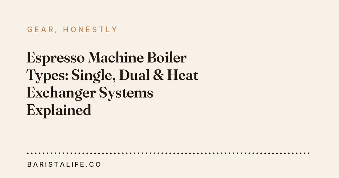 Espresso Machine Boiler Types: Single, Dual & Heat Exchanger Systems Explained