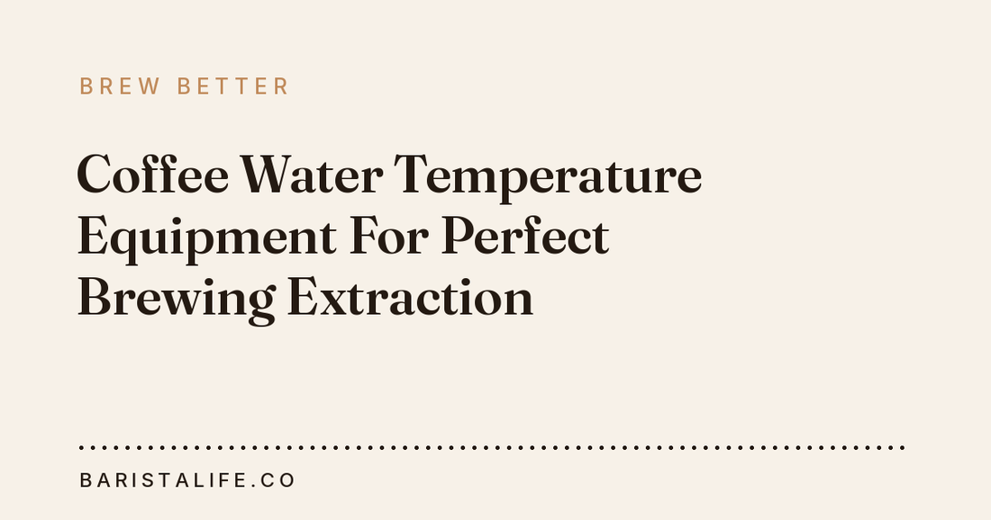 Coffee Water Temperature Equipment For Perfect Brewing Extraction