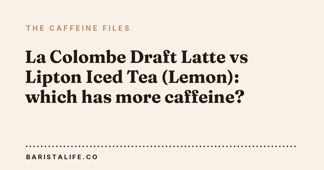 La Colombe Draft Latte vs Lipton Iced Tea (Lemon): which has more caffeine?