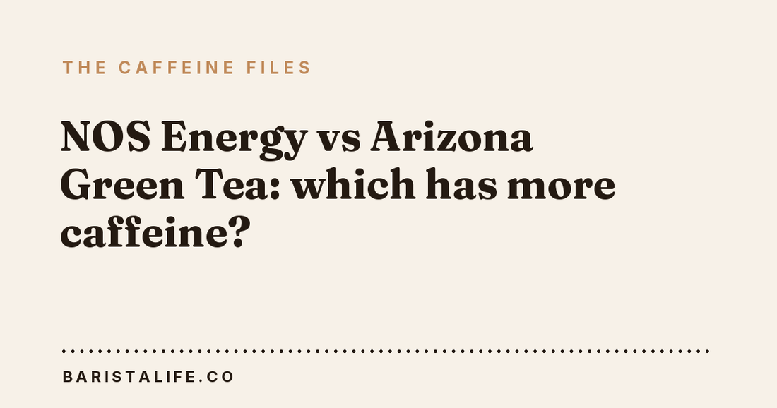 NOS Energy vs Arizona Green Tea: which has more caffeine?