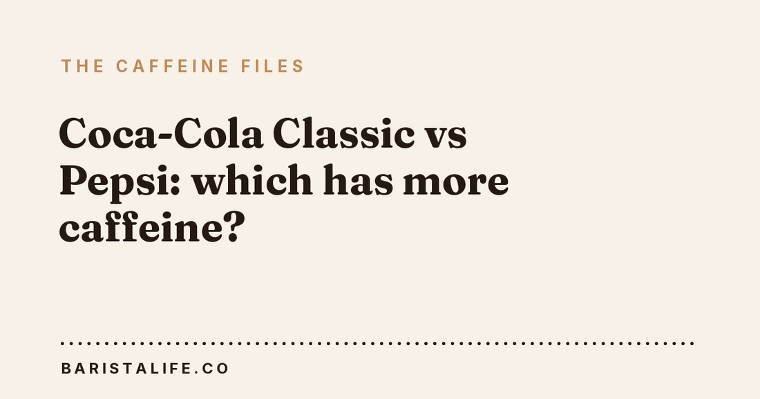 Coca-Cola Classic vs Pepsi: which has more caffeine?