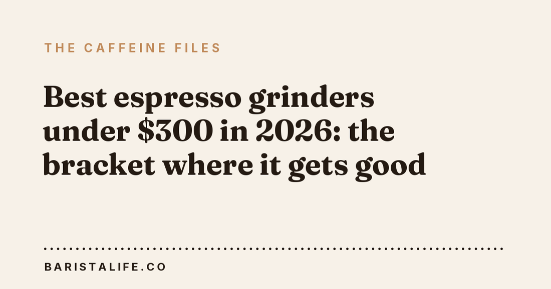 Best espresso grinders under $300 in 2026: the bracket where it gets good