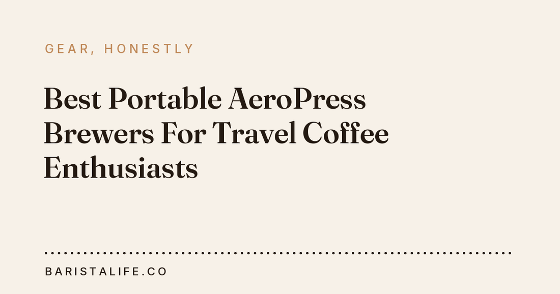 Best Portable AeroPress Brewers For Travel Coffee Enthusiasts