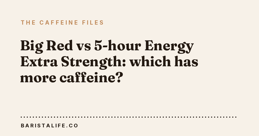 Big Red vs 5-hour Energy Extra Strength: which has more caffeine?
