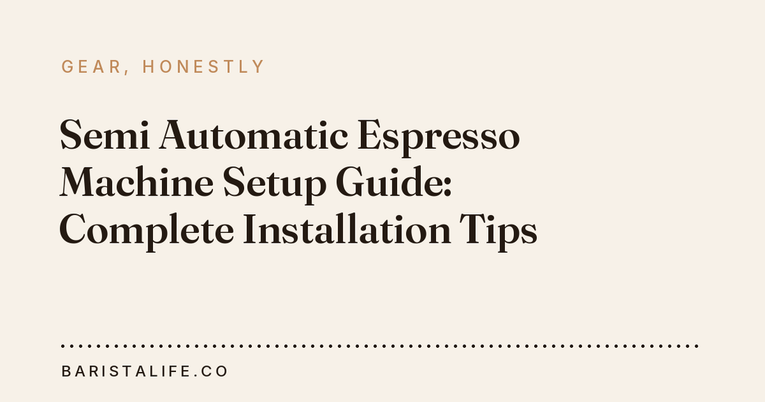 Semi Automatic Espresso Machine Setup Guide: Complete Installation Tips