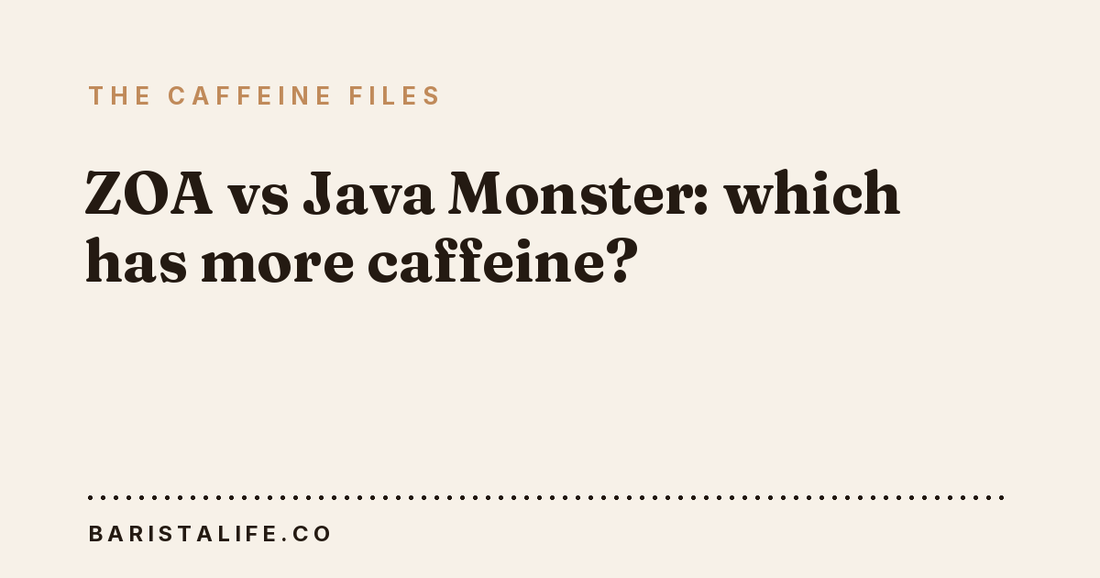 ZOA vs Java Monster: which has more caffeine?