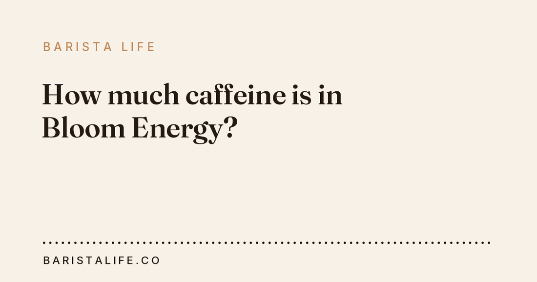 How much caffeine is in Bloom Energy?