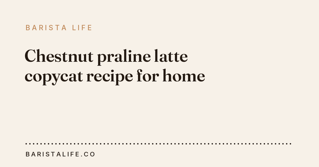 Chestnut praline latte copycat recipe for home