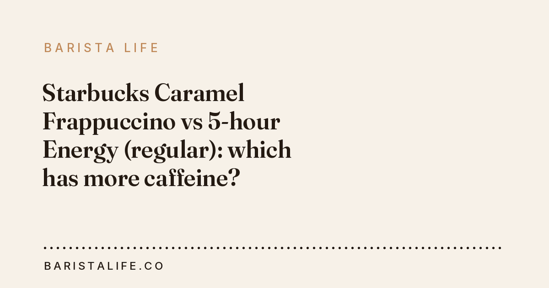 Starbucks Caramel Frappuccino vs 5-hour Energy (regular): which has more caffeine?