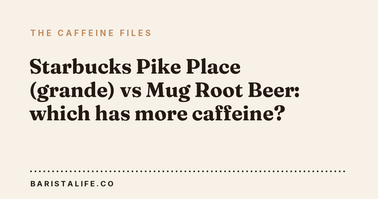Starbucks Pike Place (grande) vs Mug Root Beer: which has more caffeine?