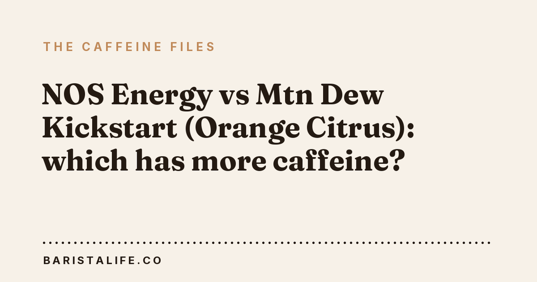 NOS Energy vs Mtn Dew Kickstart (Orange Citrus): which has more caffeine?