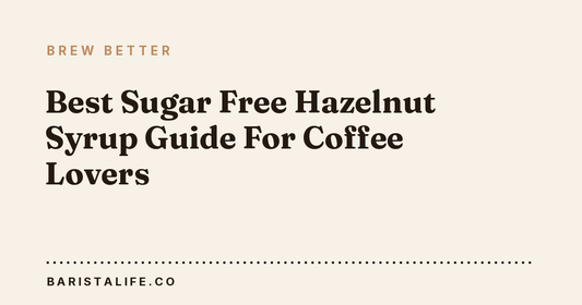 Best Sugar Free Hazelnut Syrup Guide For Coffee Lovers