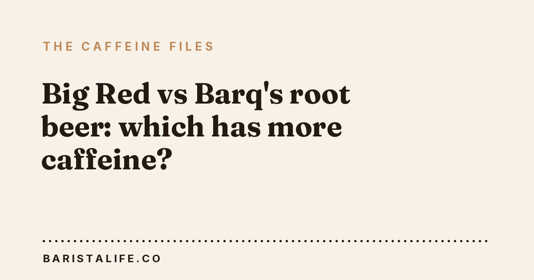 Big Red vs Barq's root beer: which has more caffeine?