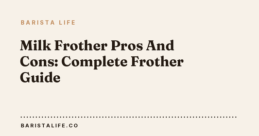 Milk Frother Pros And Cons: Complete Frother Guide