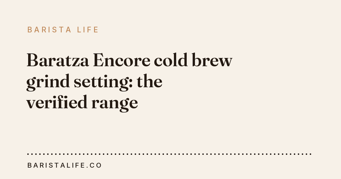Baratza Encore cold brew grind setting: the verified range