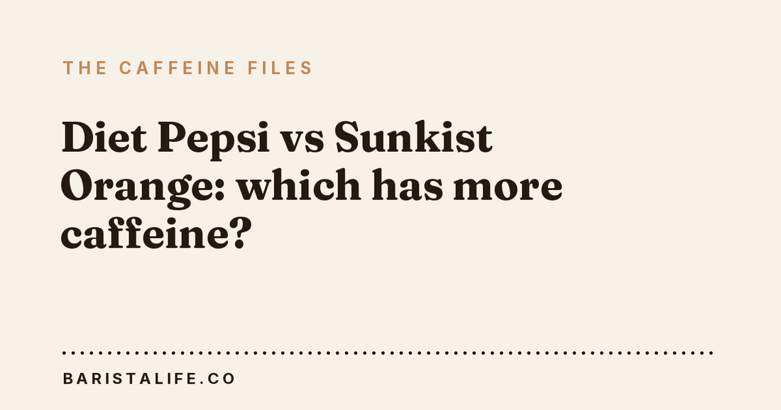 Diet Pepsi vs Sunkist Orange: which has more caffeine?